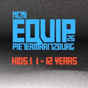 NCM EQUIP 26 – Pietermaritzburg Kids 1 to 12 Years